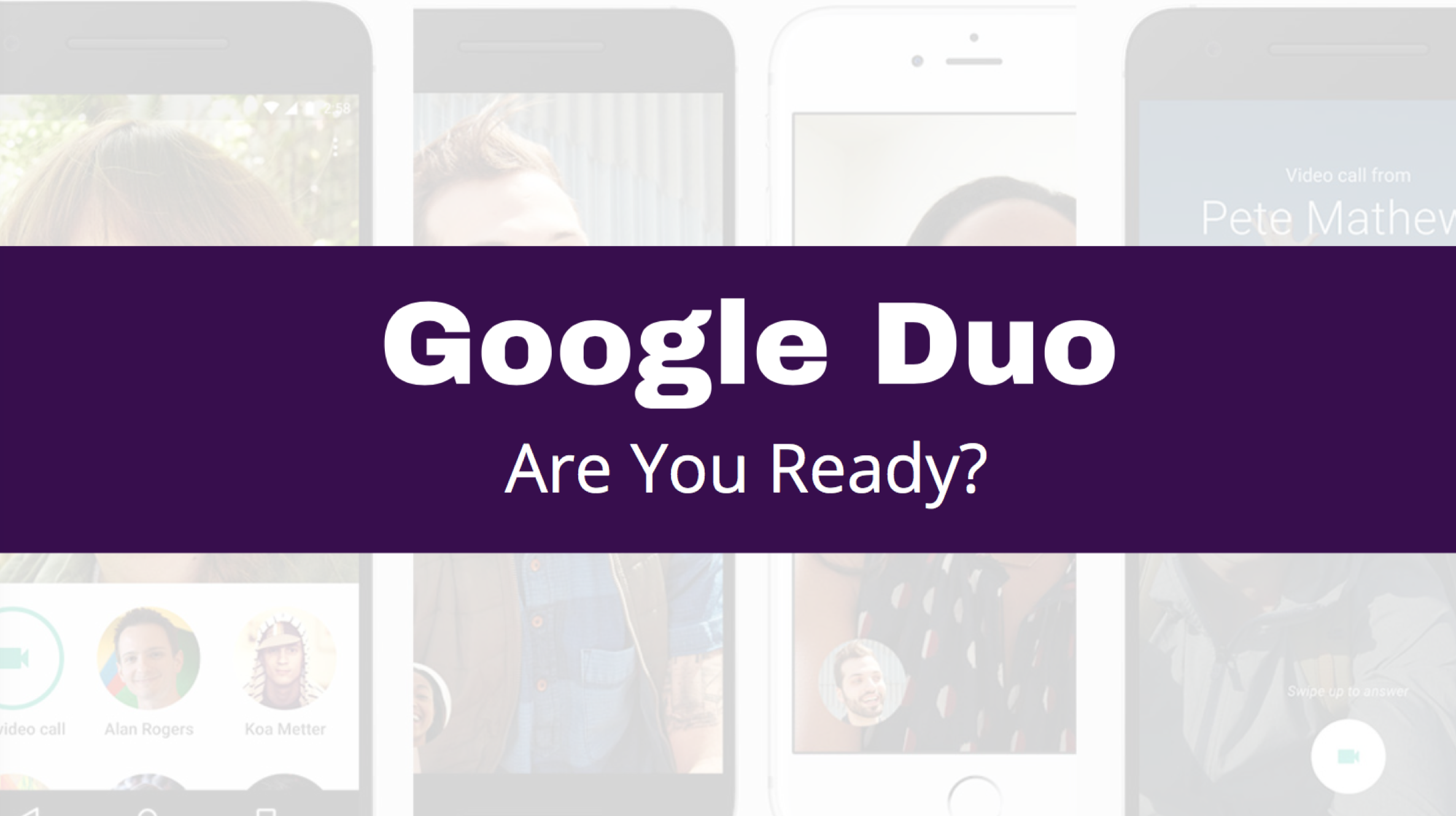 Are You Ready for Google Duo?